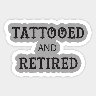 Tattooed and Retired Sticker